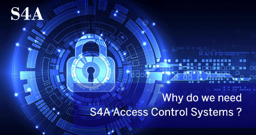 tại sao chúng ta cần S4A kiểm soát truy cập Hệ thống? 
